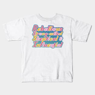 Rebellious, strong-willed, Skeptical, and Influential Kids T-Shirt